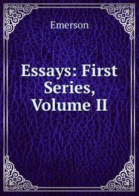 Essays: First Series, Volume II