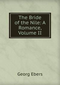The Bride of the Nile: A Romance, Volume II