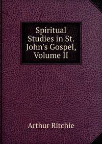 Spiritual Studies in St. John's Gospel, Volume II