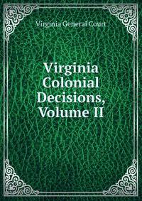 Virginia Colonial Decisions, Volume II