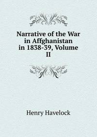 Narrative of the War in Affghanistan in 1838-39, Volume II