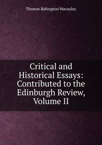 Critical and Historical Essays: Contributed to the Edinburgh Review, Volume II