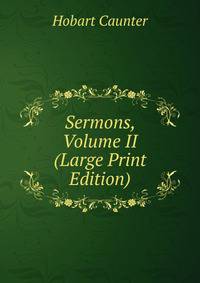 Sermons, Volume II (Large Print Edition)