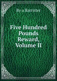 Five Hundred Pounds Reward, Volume II