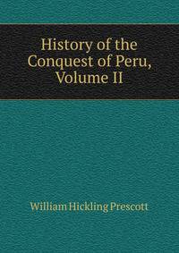 History of the Conquest of Peru, Volume II