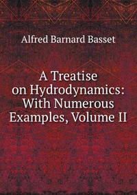 A Treatise on Hydrodynamics: With Numerous Examples, Volume II