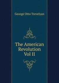 The American Revolution Vol II