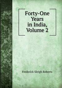 Forty-One Years in India, Volume 2