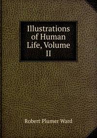 Illustrations of Human Life, Volume II