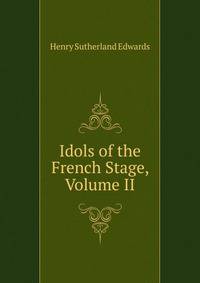 Idols of the French Stage, Volume II