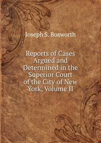 Reports of Cases Argued and Determined in the Superior Court of the City of New York, Volume II