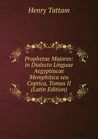 Prophetae Majores: in Dialecto Linguae Aegyptiacae Memphitica seu Coptica, Tomus II (Latin Edition)