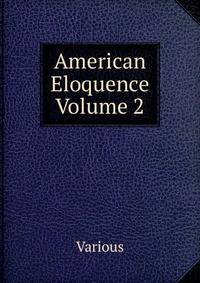 American Eloquence Volume 2