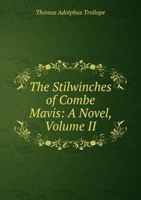 The Stilwinches of Combe Mavis: A Novel, Volume II