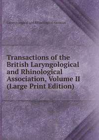Transactions of the British Laryngological and Rhinological Association, Volume II (Large Print Edition)