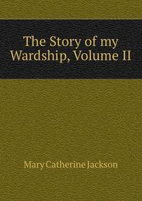 The Story of my Wardship, Volume II
