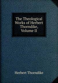 The Theological Works of Herbert Thorndike, Volume II