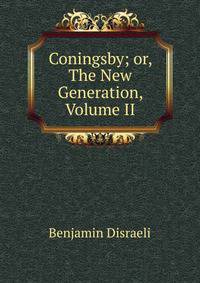 Coningsby; or, The New Generation, Volume II
