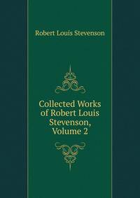 Collected Works of Robert Louis Stevenson, Volume 2
