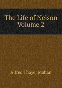The Life of Nelson Volume 2