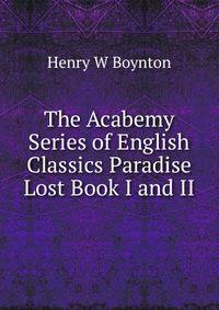 The Acabemy Series of English Classics Paradise Lost Book I and II