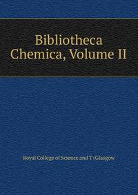 Bibliotheca Chemica, Volume II