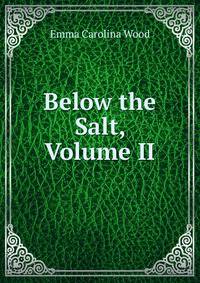 Below the Salt, Volume II