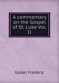A commentary on the Gospel of St. Luke Vol. II