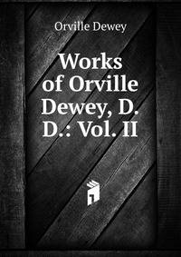 Works of Orville Dewey, D.D.: Vol. II