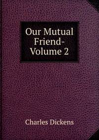 Our Mutual Friend- Volume 2