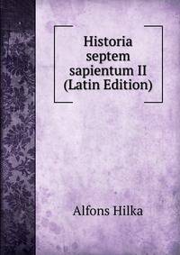 Historia septem sapientum II (Latin Edition)