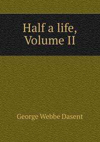 Half a life, Volume II