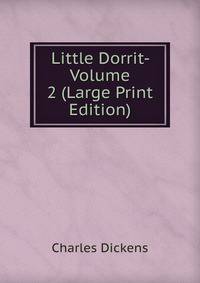 Little Dorrit- Volume 2 (Large Print Edition)