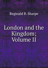 London and the Kingdom; Volume II