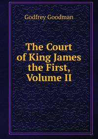 The Court of King James the First, Volume II