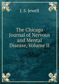 The Chicago Journal of Nervous and Mental Disease, Volume II