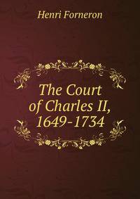 The Court of Charles II, 1649-1734