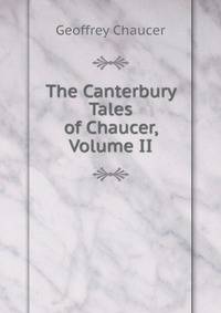 The Canterbury Tales of Chaucer, Volume II