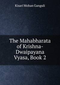 The Mahabharata of Krishna-Dwaipayana Vyasa, Book 2
