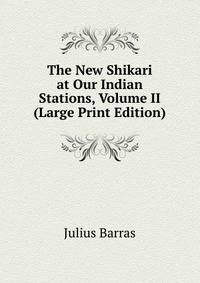 The New Shikari at Our Indian Stations, Volume II (Large Print Edition)