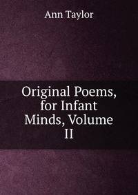 Original Poems, for Infant Minds, Volume II