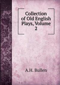 Collection of Old English Plays, Volume 2