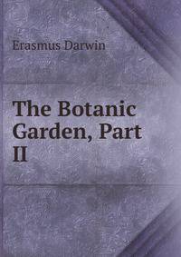 The Botanic Garden, Part II