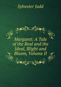 Margaret: A Tale of the Real and the Ideal, Blight and Bloom, Volume II