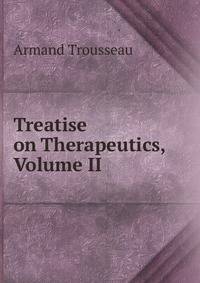 Treatise on Therapeutics, Volume II
