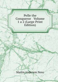 Pelle the Conqueror Volume 1 a 2 (Large Print Edition)