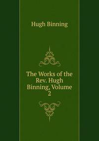 The Works of the Rev. Hugh Binning, Volume 2