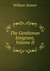 The Gentleman Emigrant, Volume II