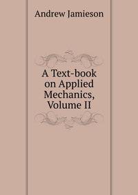 A Text-book on Applied Mechanics, Volume II