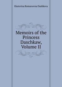 Memoirs of the Princess Daschkaw, Volume II
